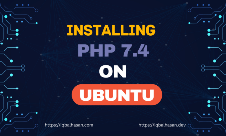How to Installing PHP 7.4 on Ubuntu A Comprehensive Guide